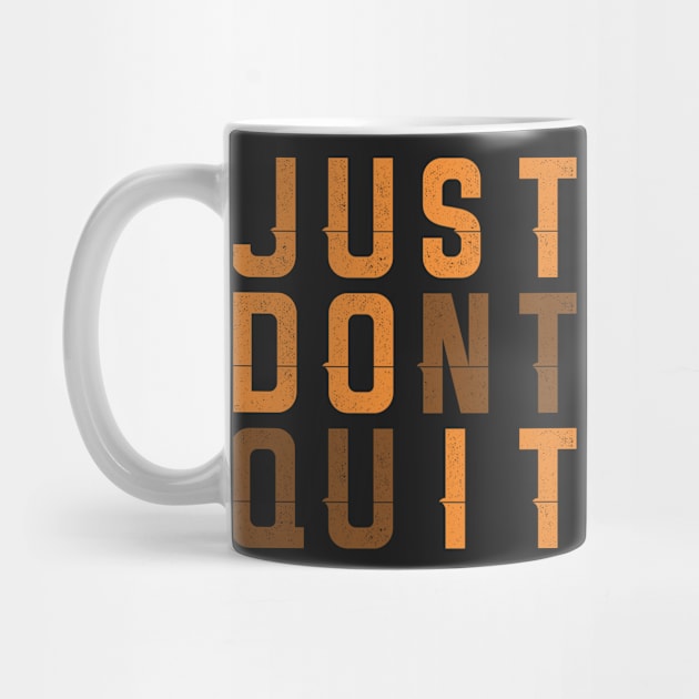 Just Dont Quit by manalodesign